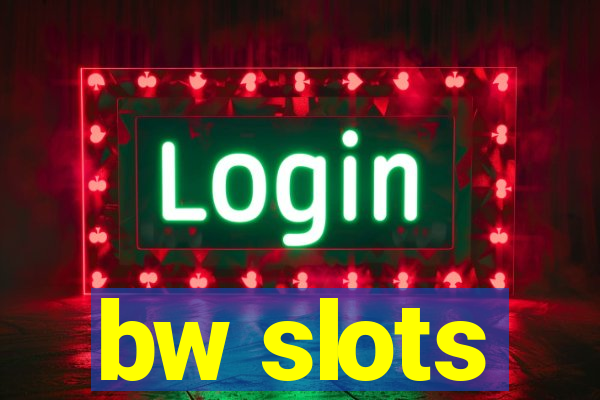 bw slots